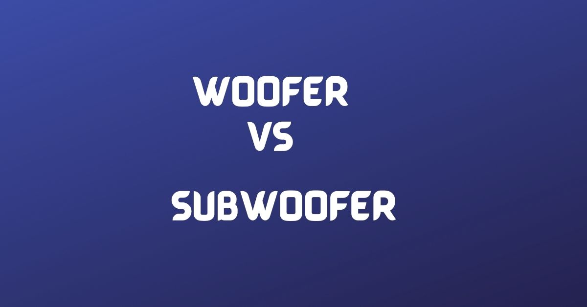 woofer and subwoofer
