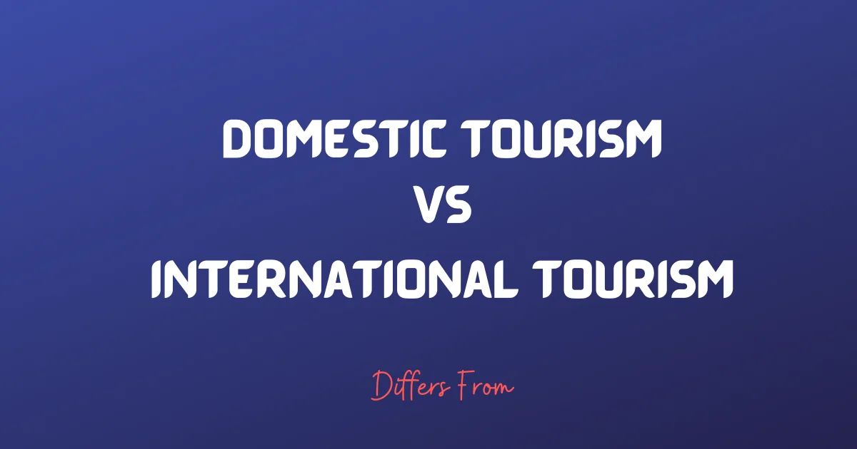 Difference between Domestic and International Tourism