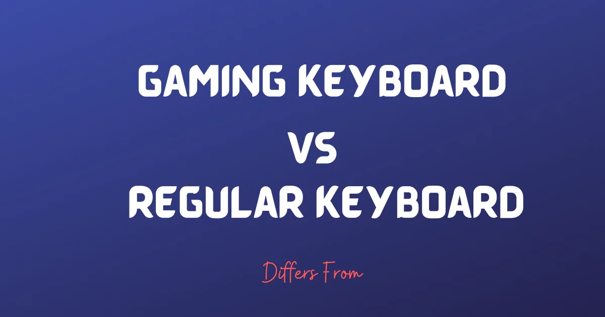 Difference between gaming keyboard and regular keyboard