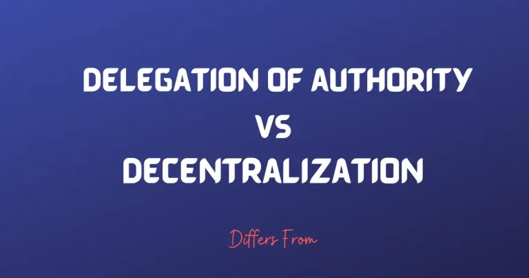 Difference between Delegation of Authority and Decentralization