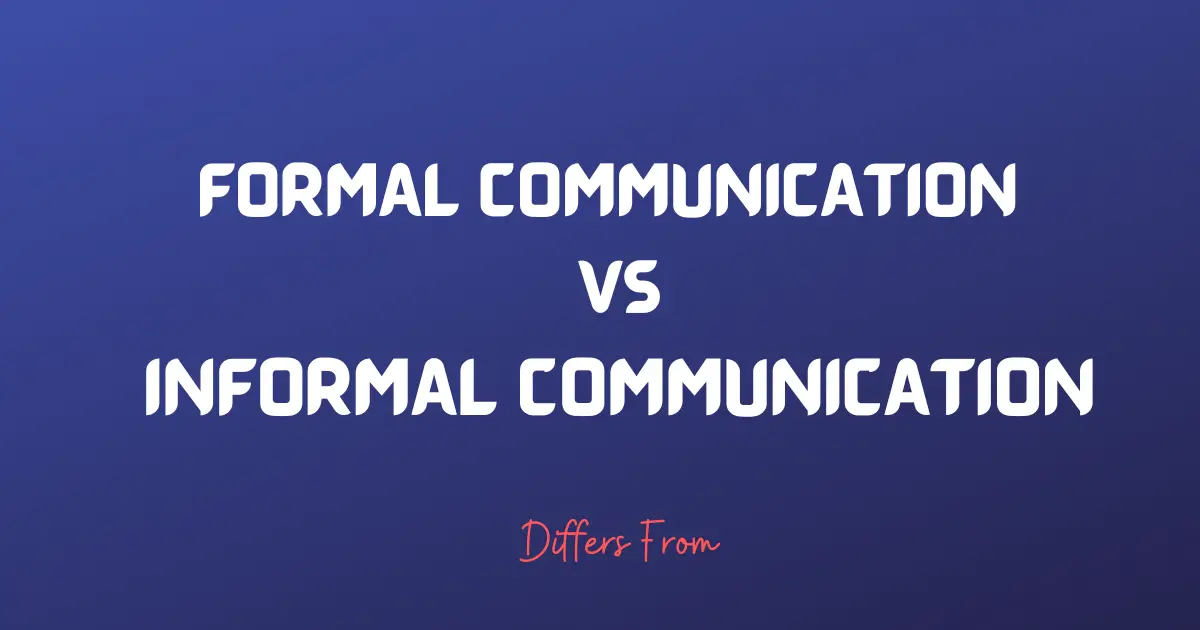 FORMAL COMMUNICATION VS INFORMAL COMMUNICATION