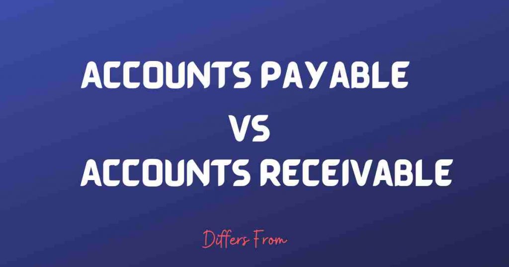 difference-between-accounts-payable-and-accounts-receivable-differs-from