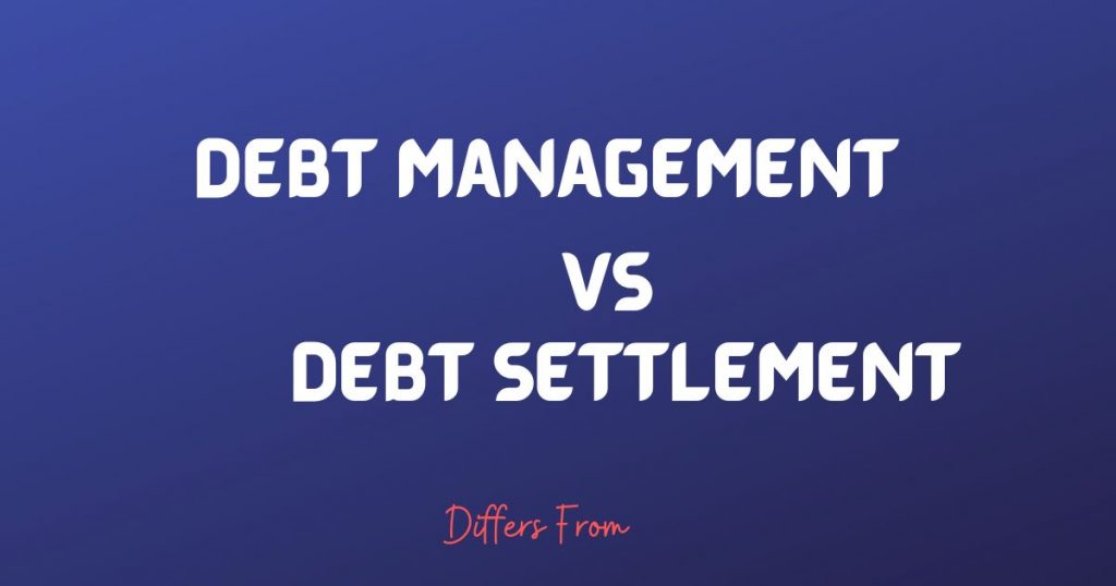 Difference Between Debt Management And Debt Settlement - Differs From