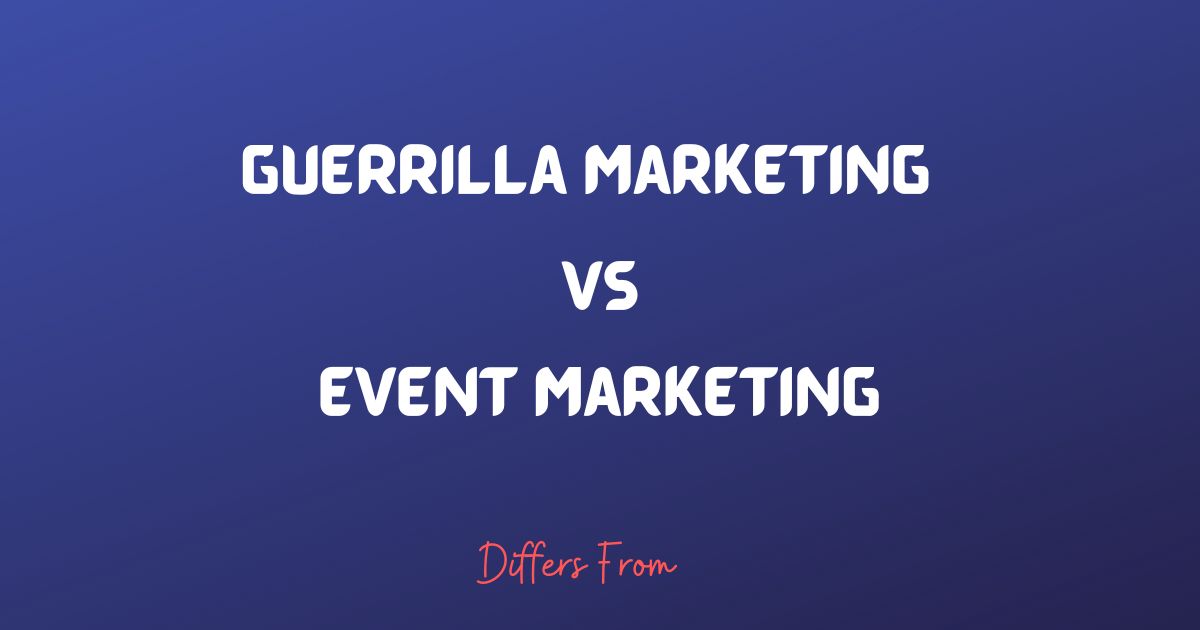Difference between guerrilla marketing and event marketing.