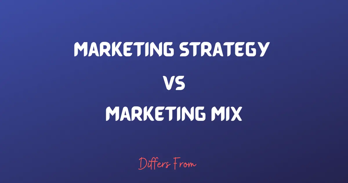 Difference between marketing strategy and marketing mix.