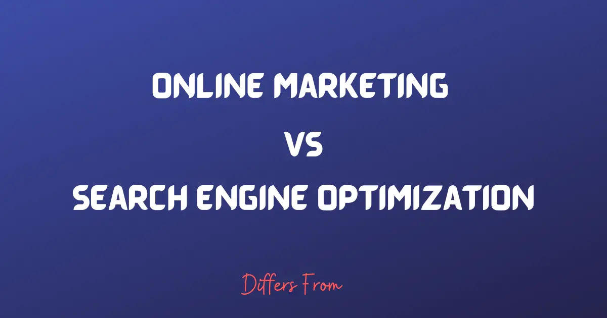 Difference between online marketing and search engine optimization
